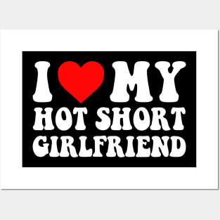 I Love My Hot Short Girlfriend I Love My Hot Short GF I Heart My Hot Short Girlfriend GF Cute Funny Posters and Art